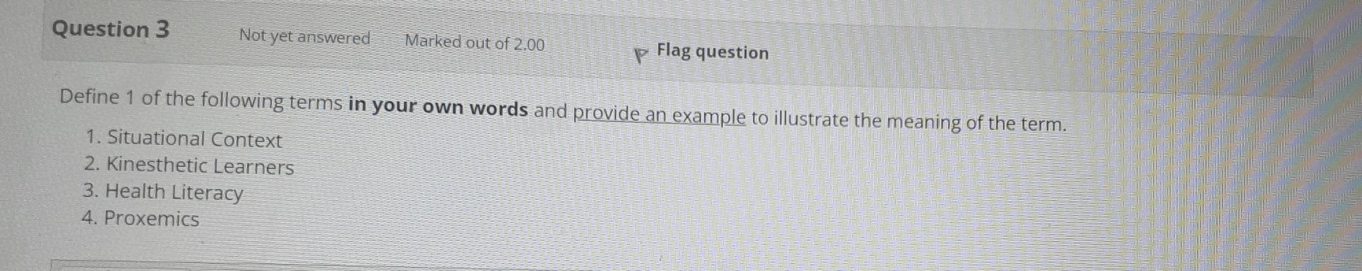 Question 3 Not Yet Answered Marked Out Of 2 00 P Flag Question Define 1 Of The Following Terms In Your Own Words And Pro 1