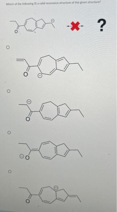 Which Of The Following Is A Valid Resonance Structure Of The Given Structure O O O O Question 18 5 Points What Is 1