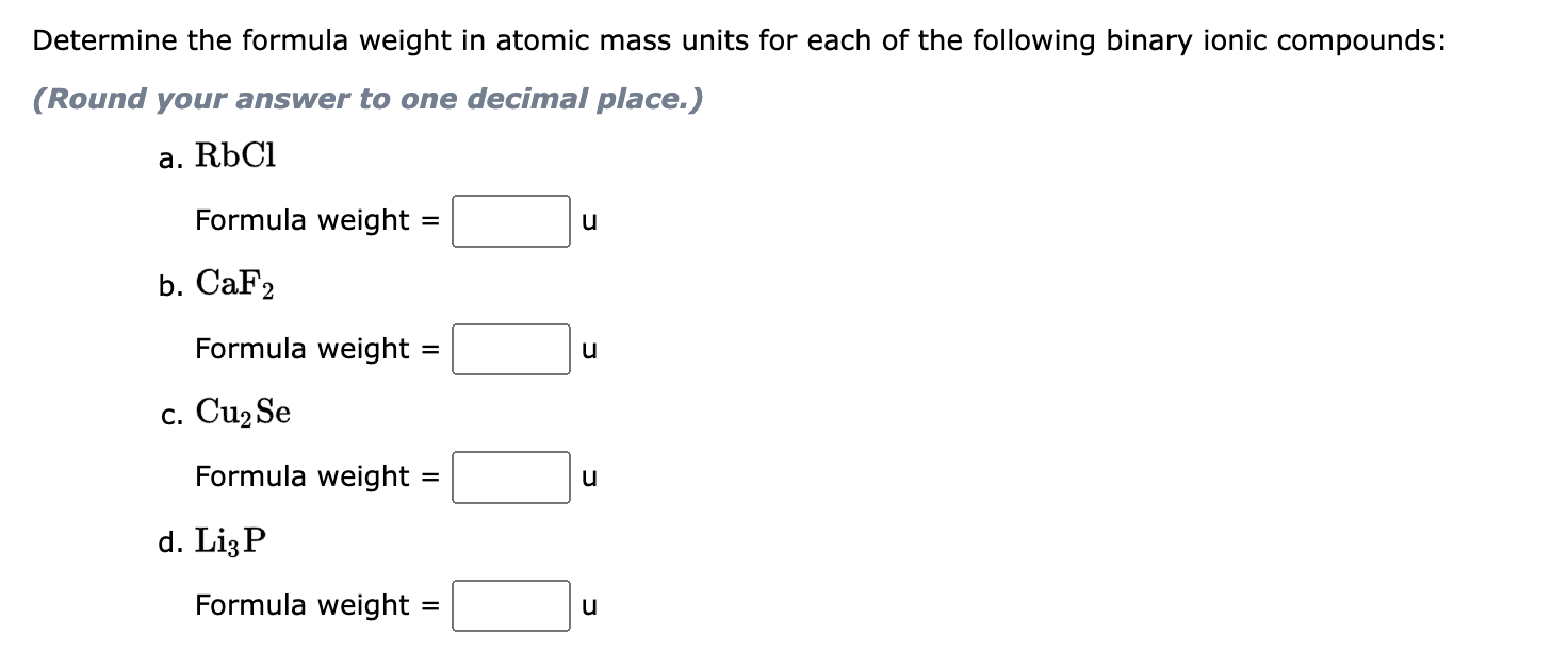 Determine The Formula Weight In Atomic Mass Units For Each Of The Following Binary Ionic Compounds Round Your Answer T 1