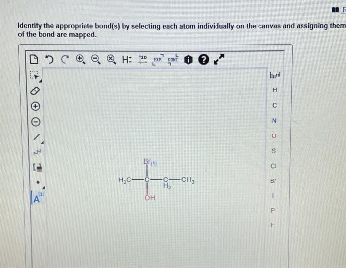 Me Identify The Appropriate Bond S By Selecting Each Atom Individually On The Canvas And Assigning Them Of The Bond Are 1