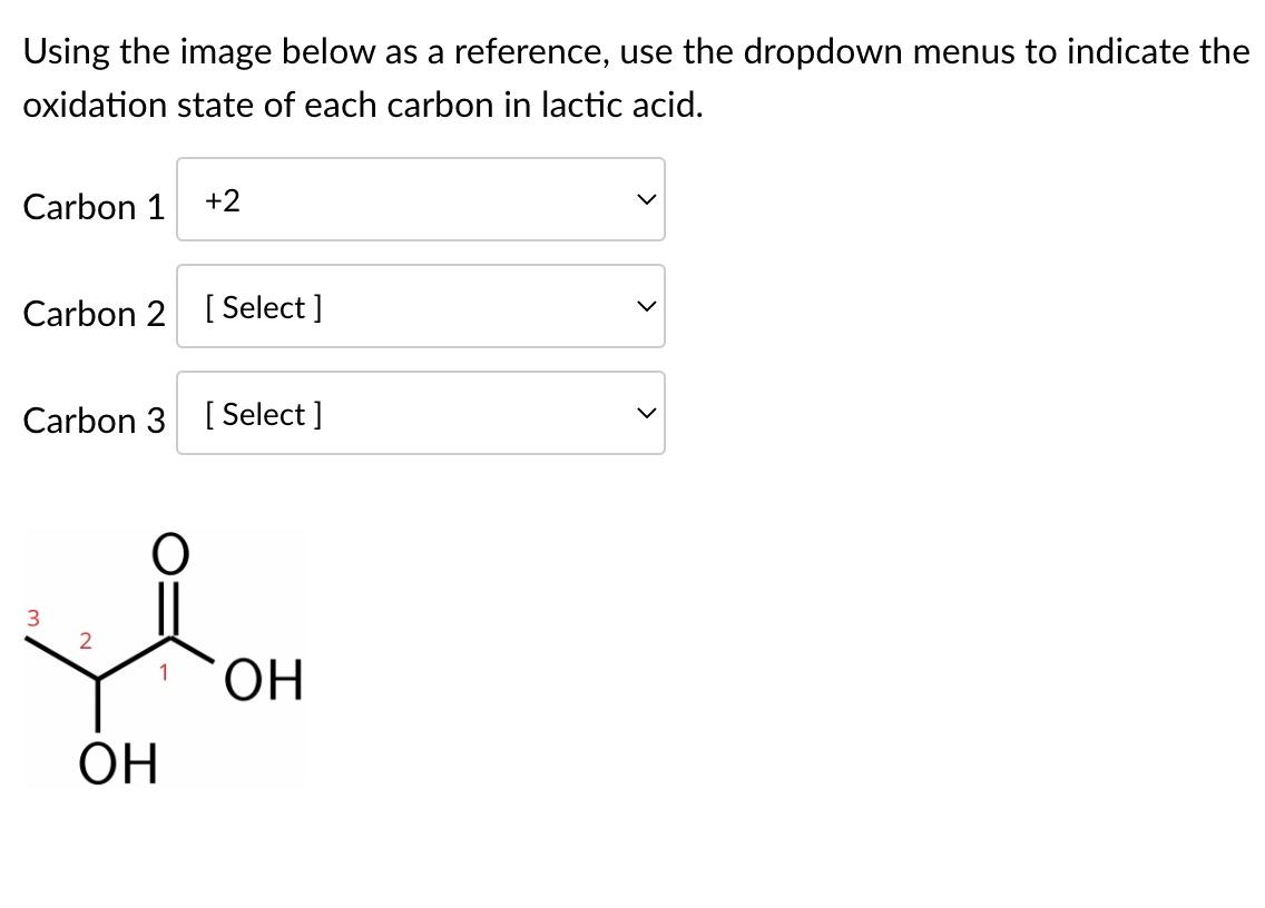 Using The Image Below As A Reference Use The Dropdown Menus To Indicate The Oxidation State Of Each Carbon In Lactic Ac 1