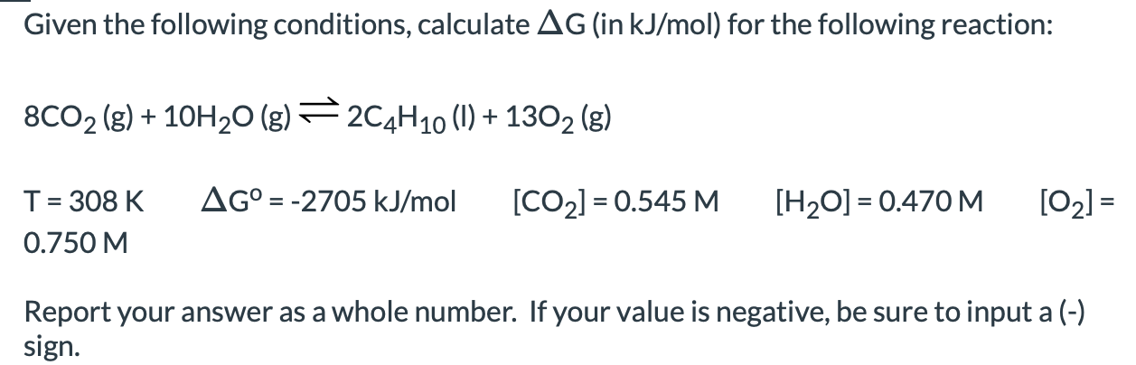 Given The Following Conditions Calculate Ag In Kj Mol For The Following Reaction 8co G 10h O G 2c4h 0 I 1 1