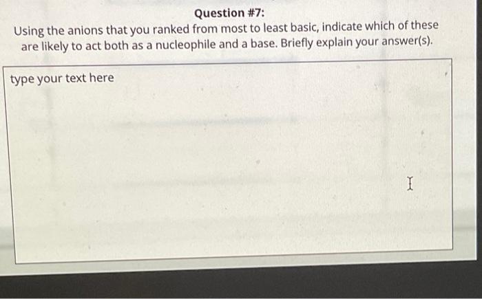 Most Basic Br N Least Basic S Question 7 Using The Anions That You Ranked From Most To Least Basic Indicate Which Of 2