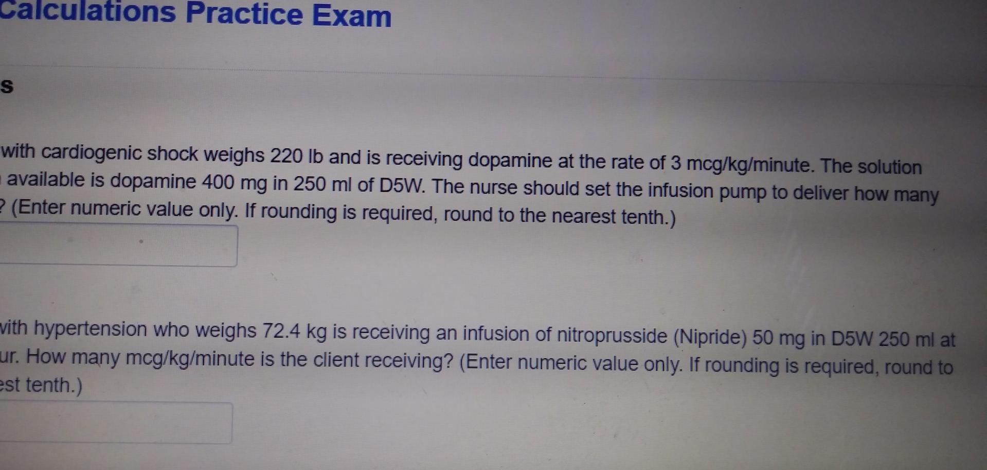 Calculations Practice Exam S With Cardiogenic Shock Weighs 220 Lb And Is Receiving Dopamine At The Rate Of 3 Mcg Kg Minu 1