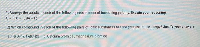 1 Arrange The Bonds In Each Of The Following Sets In Order Of Increasing Polarity Explain Your Reasoning C Fo F Be F 1