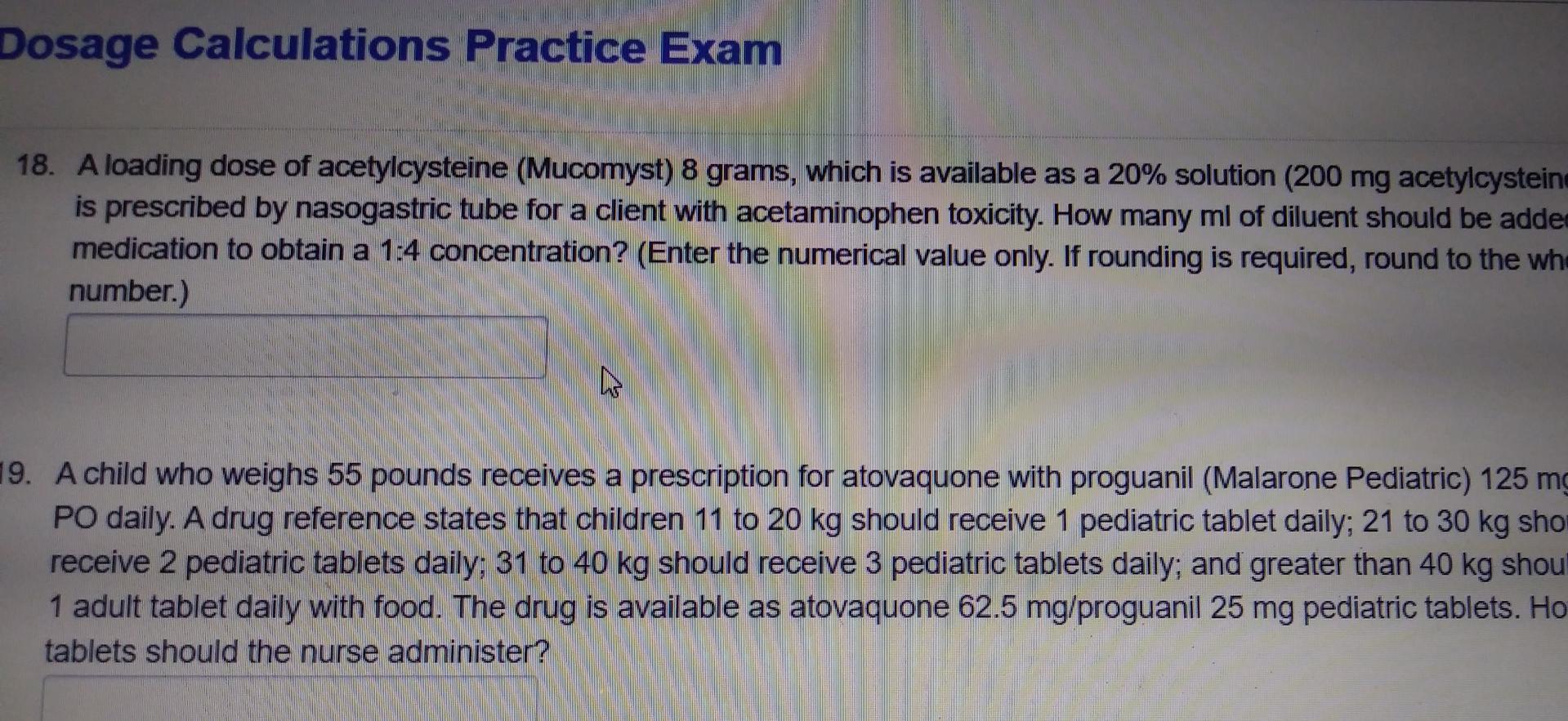 Dosage Calculations Practice Exam 18 A Loading Dose Of Acetylcysteine Mucomyst 8 Grams Which Is Available As A 20 S 1