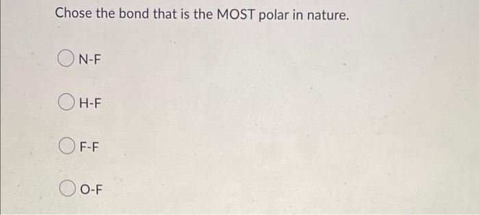 Chose The Bond That Is The Most Polar In Nature On F Oh F Of F O F 1