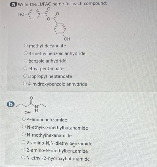 A Write The Iupac Name For Each Compound O B Ho O Methyl Decanoate O 4 Methylbenzoic Anhydride Oh Benzoic Anhydride Oe 1