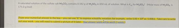 A Saturated Solution Of The Sulfate Salt M Co3 Contains 0 182 G Of M So4 In 850 Ml Of Solution What Is Kp For M So4 M 1