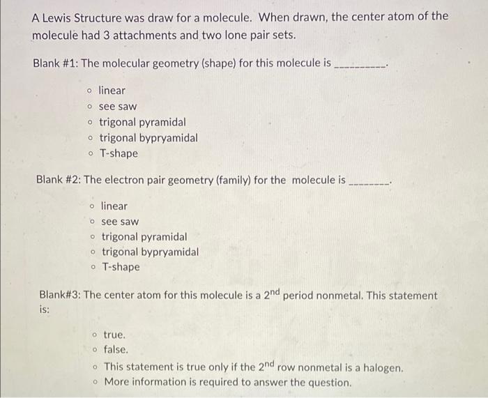 A Lewis Structure Was Draw For A Molecule When Drawn The Center Atom Of The Molecule Had 3 Attachments And Two Lone Pa 1