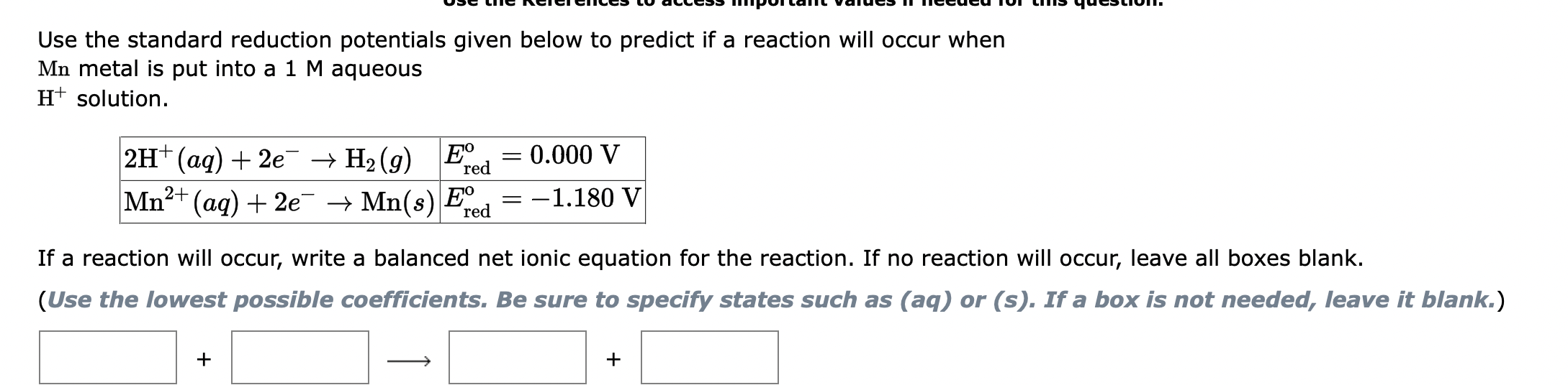 Use The Standard Reduction Potentials Given Below To Predict If A Reaction Will Occur When Mn Metal Is Put Into A 1 M Aq 1