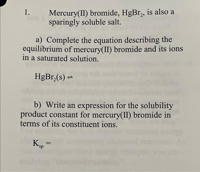 1 Mercury Ii Bromide Hgbr2 Is Also A Sparingly Soluble Salt A Complete The Equation Describing The Equilibrium Of 1