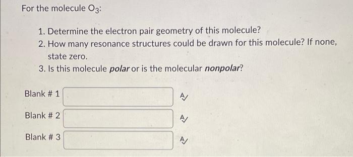 For The Molecule 03 1 Determine The Electron Pair Geometry Of This Molecule 2 How Many Resonance Structures Could Be 1
