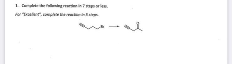 1 Complete The Following Reaction In 7 Steps Or Less For Excellent Complete The Reaction In 5 Steps 1