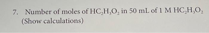 7 Number Of Moles Of Hc H O In 50 Ml Of 1 M Hc H O Show Calculations 1
