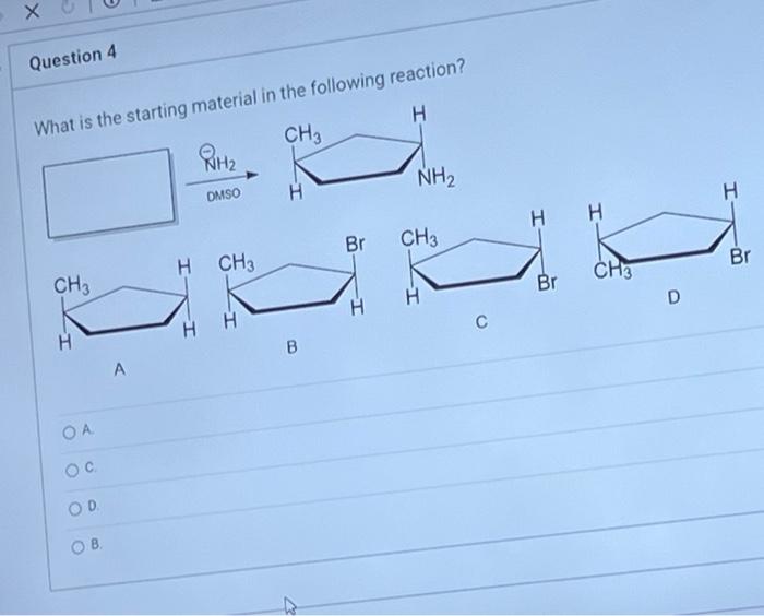 X Question 4 What Is The Starting Material In The Following Reaction Ch3 H Ch3 Oa O C Od B A Rh Dmso H Ch3 B 2 Nh Br 1