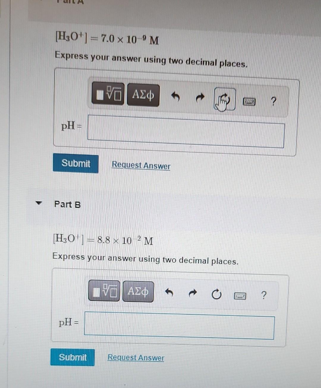 Determine The Ph For The Following Solutions H3o 7 0 X 10 M Express Your Answer Using Two Decimal Places Ph 2