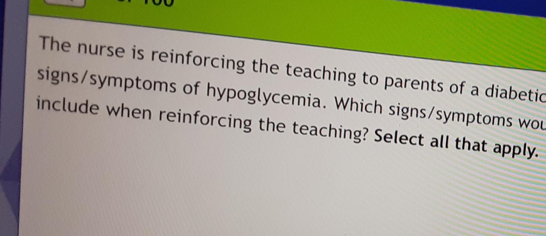 The Nurse Is Reinforcing The Teaching To Parents Of A Diabetic Signs Symptoms Of Hypoglycemia Which Signs Symptoms Wou 1