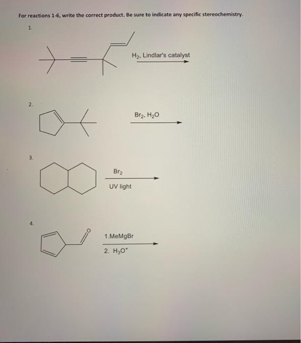 For Reactions 1 6 Write The Correct Product Be Sure To Indicate Any Specific Stereochemistry 1 2 3 Br H Lind 1
