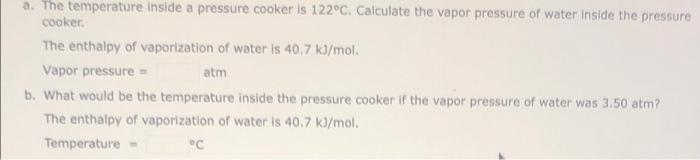 A The Temperature Inside A Pressure Cooker Is 122 C Calculate The Vapor Pressure Of Water Inside The Pressure Cooker 1