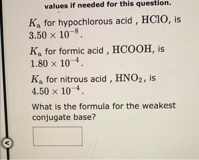 Values If Needed For This Question Ka For Hypochlorous Acid Hc1o Is 3 50 10 8 Ka For Formic Acid Hcooh Is 1 80 1