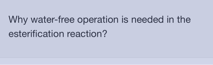 Why Water Free Operation Is Needed In The Esterification Reaction 3