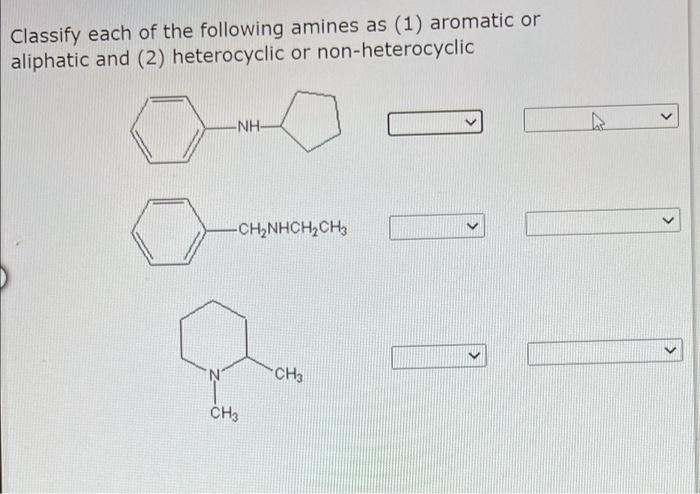 Classify Each Of The Following Amines As 1 Primary Secondary Or Tertiary And As 2 Aliphatic Or Aromatic Nh Nh 3