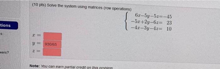 10 Pts Solve The System Using Matrices Row Operations 6r 57 5z 45 5x 2y 6z 23 4r 3y 4z 10 Tions S Y 930 1