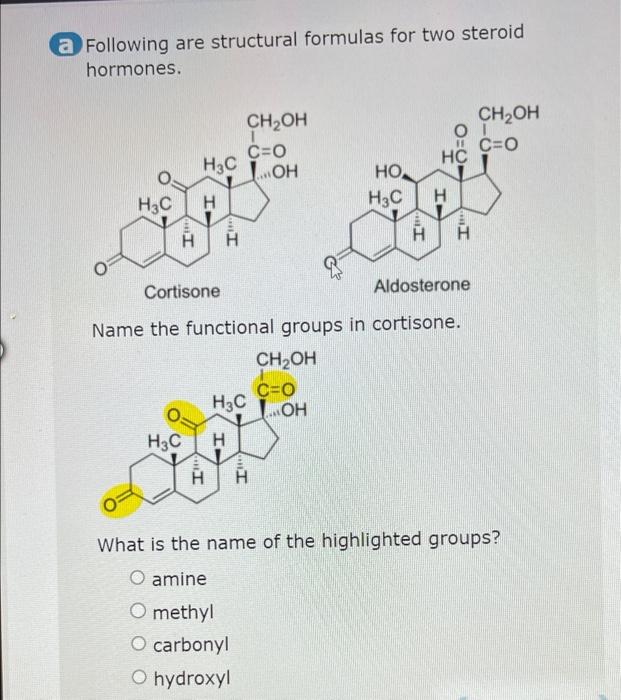 Following Are Structural Formulas For Two Steroid Hormones H3c H Ch Oh C O H3coh H I H H3c H H H3c I Ho H3c Cortisone 1