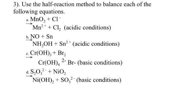 3 Use The Half Reaction Method To Balance Each Of The Following Equations A Mno Cl Mn Cl Acidic Conditions 1