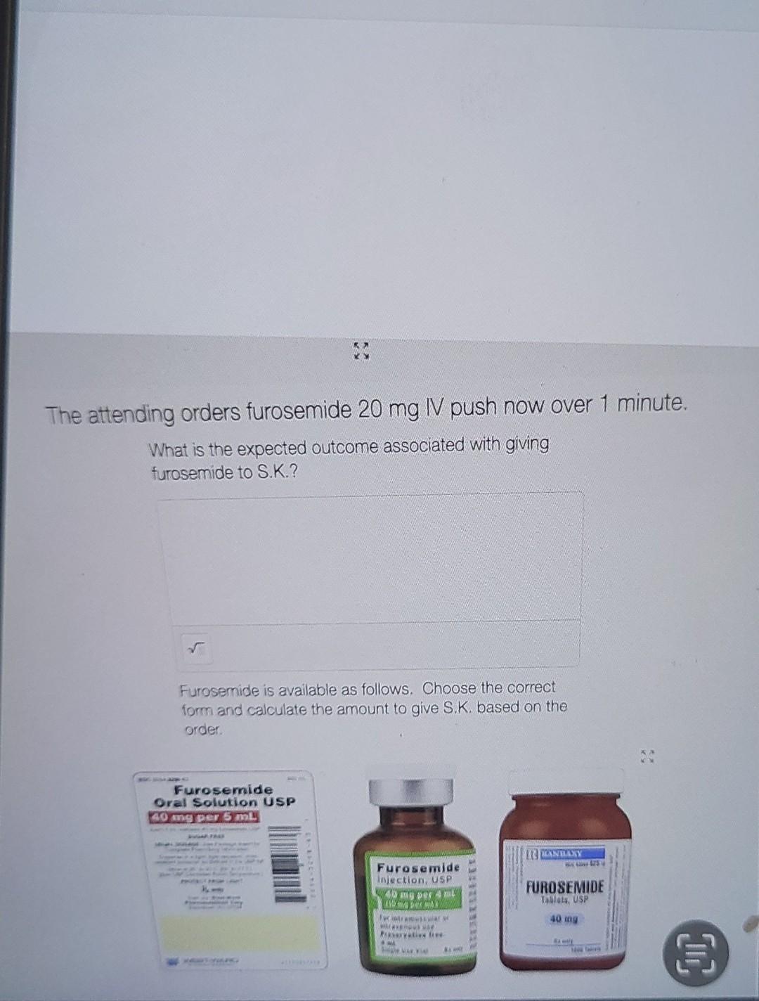 The Attending Orders Furosemide 20 Mg I Push Now Over 1 Minute What Is The Expected Outcome Associated With Giving Furo 1