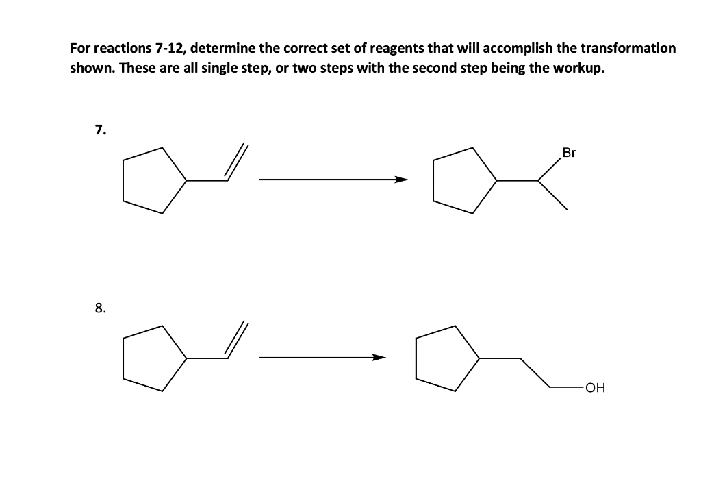 For Reactions 7 12 Determine The Correct Set Of Reagents That Will Accomplish The Transformation Shown These Are All S 1
