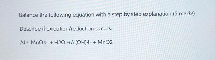 Balance The Following Equation With A Step By Step Explanation 5 Marks Describe If Oxidation Reduction Occurs Al Mn 1