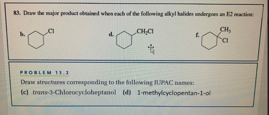 83 Draw The Major Product Obtained When Each Of The Following Alkyl Halides Undergoes An E2 Reaction Ch3 Ci B Ci Prob 1