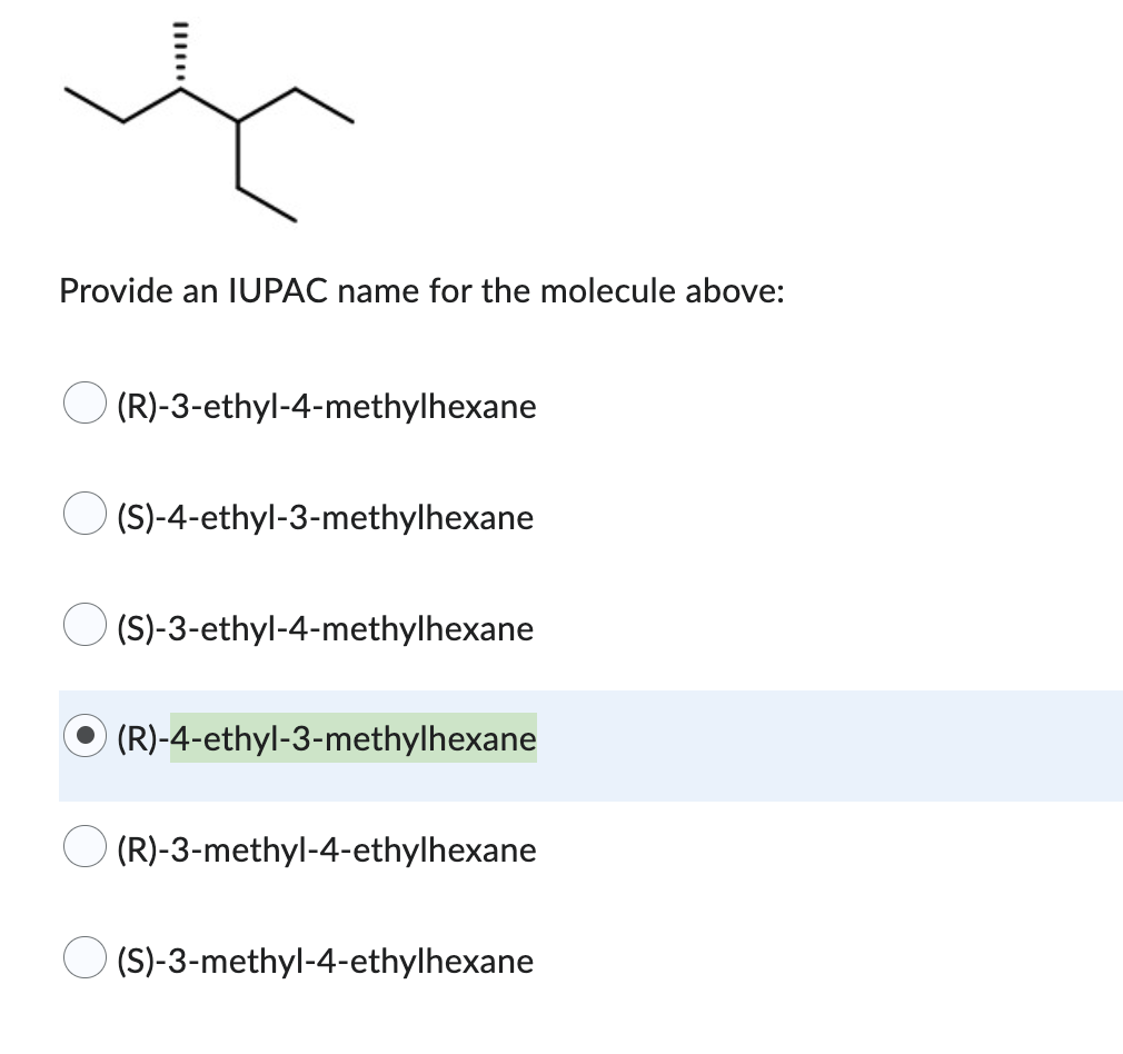 Provide An Iupac Name For The Molecule Above R 3 Ethyl 4 Methylhexane O S 4 Ethyl 3 Methylhexane S 3 Ethyl 4 Methy 1