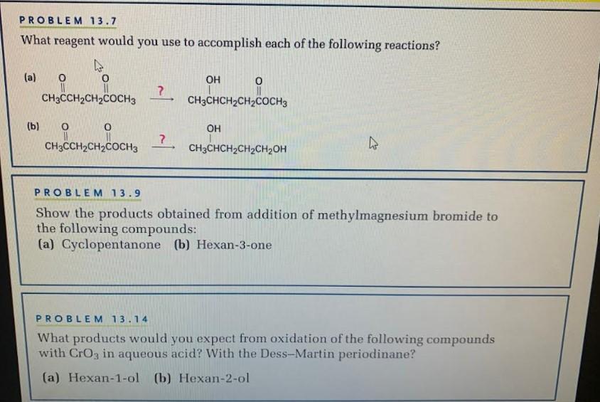 Problem 13 7 What Reagent Would 4 A B O You Use To Accomplish Each Of The Following Reactions Ch3cch2ch Coch3 0 Ch3 1