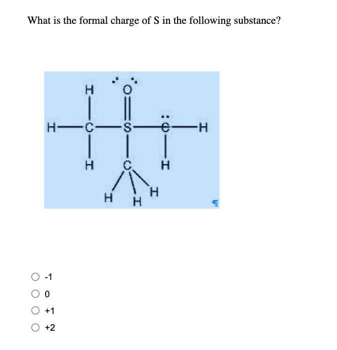 What Is The Formal Charge Of S In The Following Substance O 1 H H C Sh 2 H H C His H H 1
