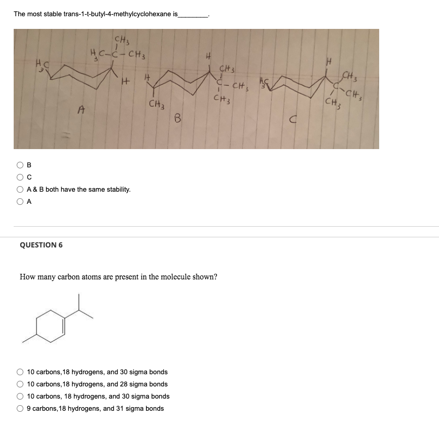 The Most Stable Trans 1 T Butyl 4 Methylcyclohexane Is B A Question 6 Ch3 Hc C Ch3 A B Both Have The Same Stability A 1
