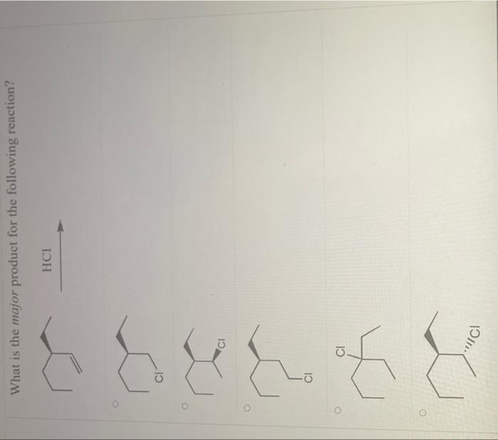 O What Is The Major Product For The Following Reaction N Ci N Ci C Hci 1
