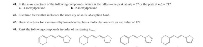 41 In The Mass Spectrum Of The Following Compounds Which Is The Tallest The Peak At M Z 57 Or The Peak At M 2 71 A 1