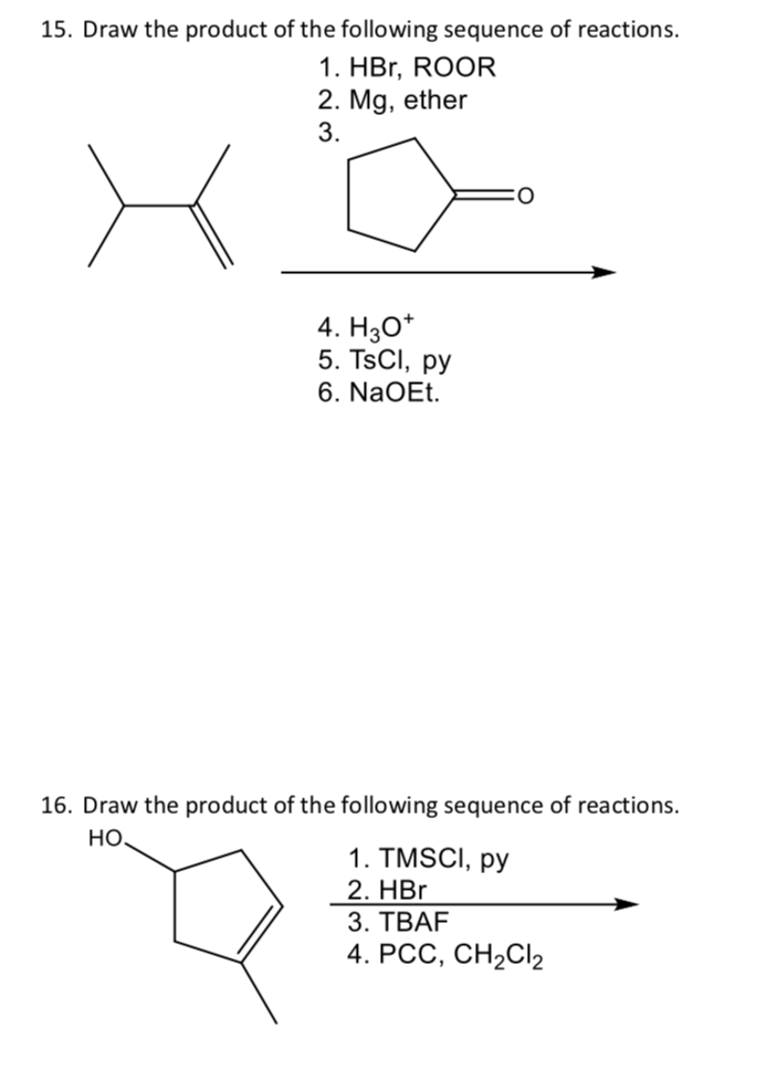 15 Draw The Product Of The Following Sequence Of Reactions 1 Hbr Roor 2 Mg Ether 3 4 H3o 5 Tscl Py 6 Naoet 1