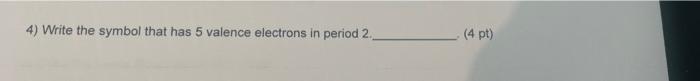 Home Work Set 2 Chapters 4 5 And 6 1 Write The Electronic Configuration For Sulfur 4 Pt 2 How Many Protons Neu 4