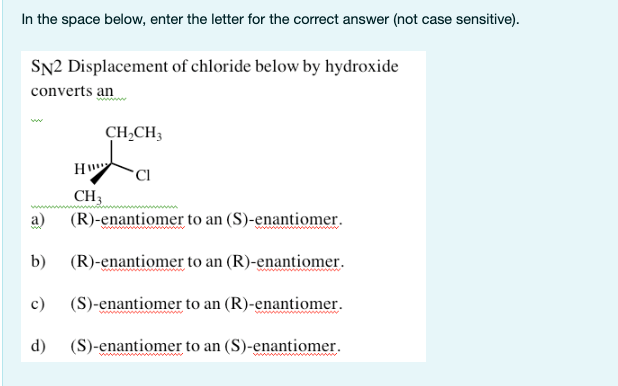 In The Space Below Enter The Letter For The Correct Answer Not Case Sensitive Sn2 Displacement Of Chloride Below By 1