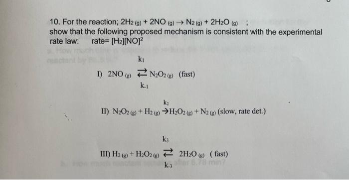 10 For The Reaction 2h2 G 2no G N2 G 2h2o G Show That The Following Proposed Mechanism Is Consistent With 1