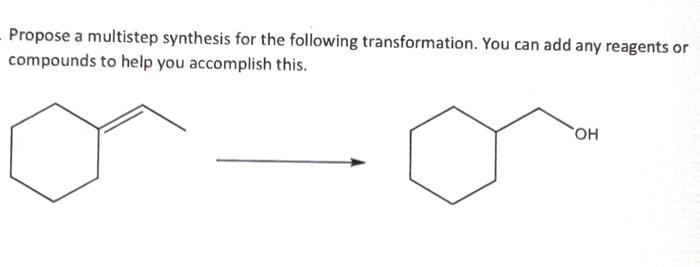 Propose A Multistep Synthesis For The Following Transformation You Can Add Any Reagents Or Compounds To Help You Acco 1