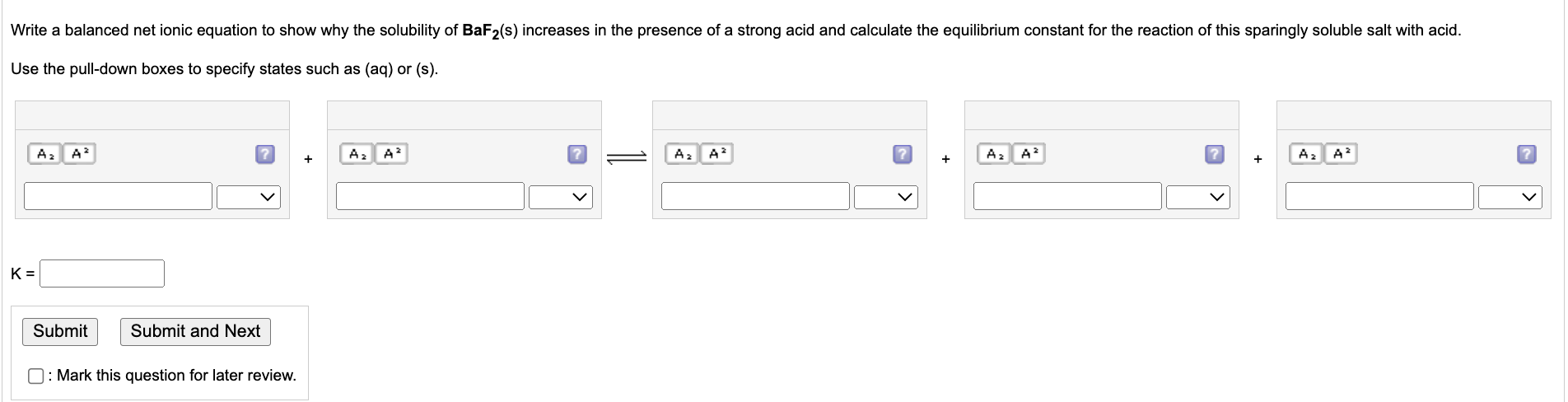 Write A Balanced Net Ionic Equation To Show Why The Solubility Of Baf2 S Increases In The Presence Of A Strong Acid And 1