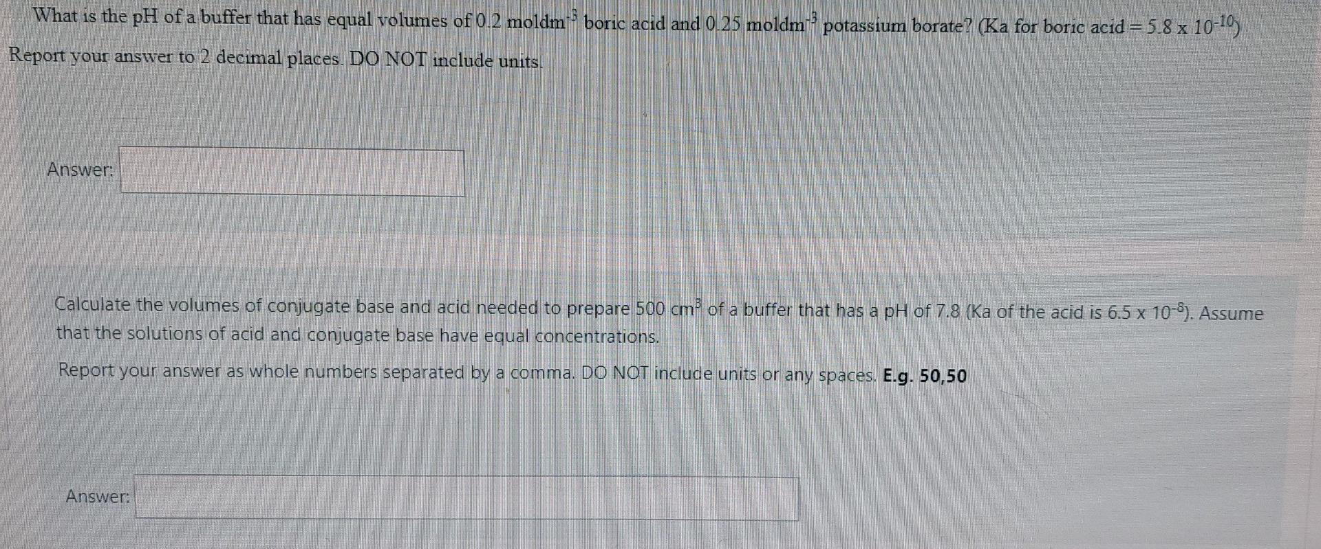 What Is The Ph Of A Buffer That Has Equal Volumes Of 0 2 Moldm3 Boric Acid And 0 25 Moldm Potassium Borate Ka For Bor 1