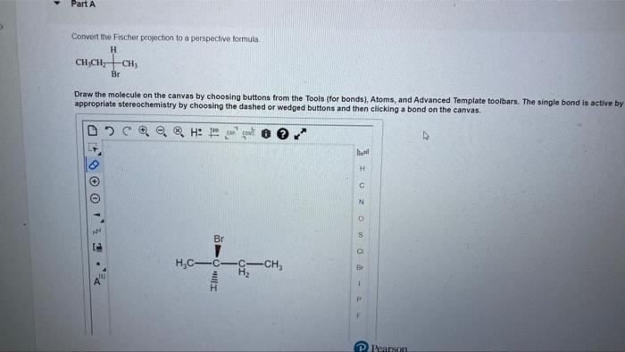 Part A Convert The Fischer Projection To A Perspective Formula H Ch Ch Ch Br Draw The Molecule On The Canvas By Choosin 1