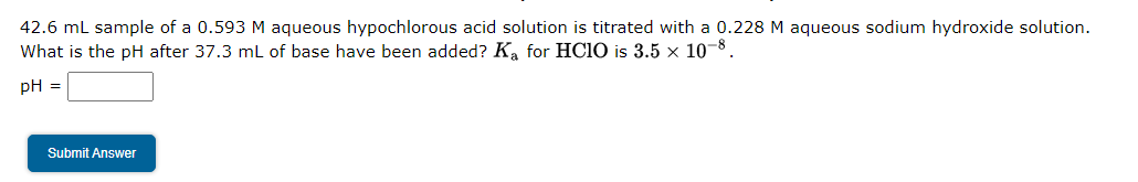 42 6 Ml Sample Of A 0 593 M Aqueous Hypochlorous Acid Solution Is Titrated With A 0 228 M Aqueous Sodium Hydroxide Solut 1