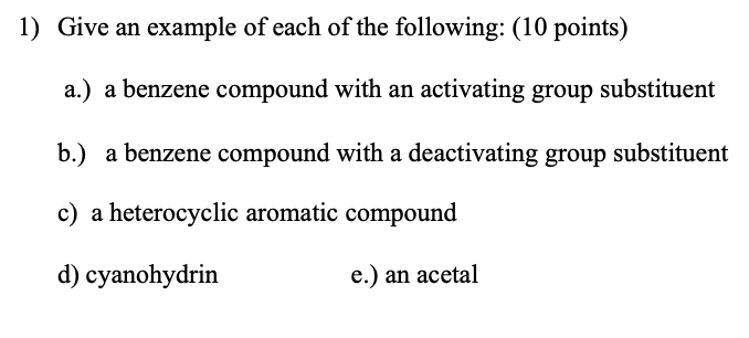 1 Give An Example Of Each Of The Following 10 Points A A Benzene Compound With An Activating Group Substituent B 1